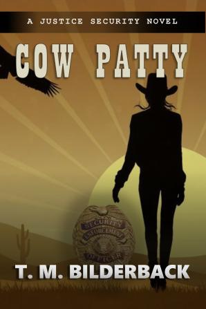 Cow Patty - A Justice Security Novel: 10