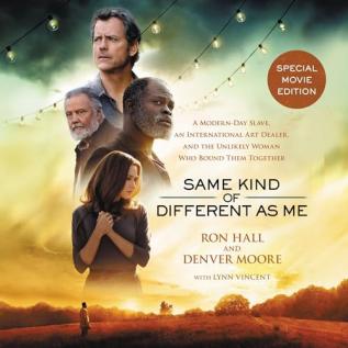 Same Kind of Different As Me Movie Edition: A Modern-Day Slave an International Art Dealer and the Unlikely Woman Who Bound Them Together