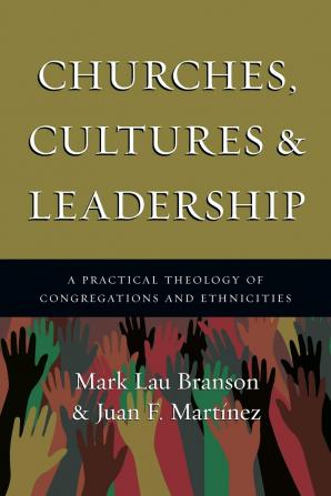 Churches Cultures and Leadership - A Practical Theology of Congregations and Ethnicities