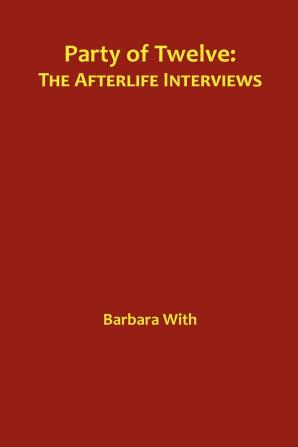 Party of Twelve: The Afterlife Interviews