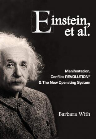 Einstein et. al Manifestation CONFLICT REVOLUTION(R) and The New Operating System