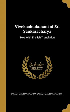 Vivekachudamani of Sri Sankaracharya: Text With English Translation