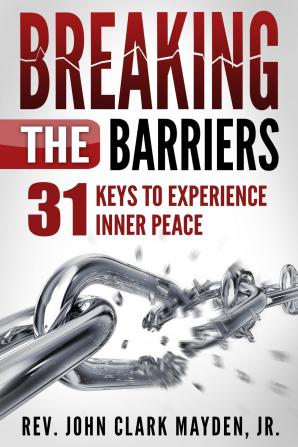 Breaking the Barriers: 31 Keys to Experience Inner Peace