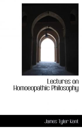 Lectures on Homoeopathic Philosophy