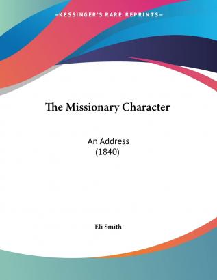 The Missionary Character: An Address (1840)