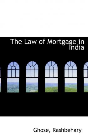 The Law of Mortgage in India