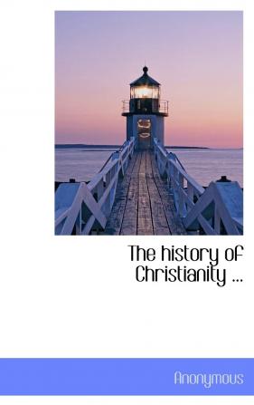 The history of Christianity ...