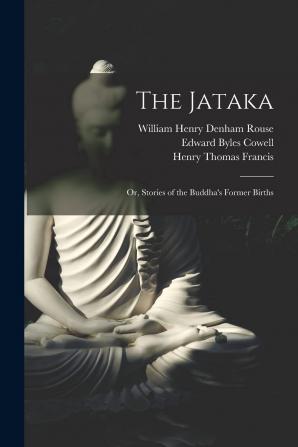 The Jataka: Or Stories of the Buddha's Former Births