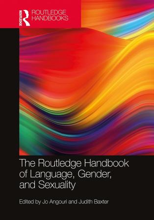 Routledge Handbook of Language Gender and Sexuality