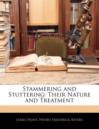 Stammering and Stuttering: Their Nature and Treatment