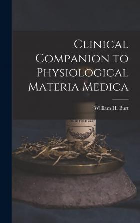 Clinical Companion to "Physiological Materia Medica"