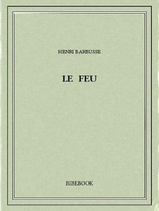 Le Feu: Journal D'Une Escouade