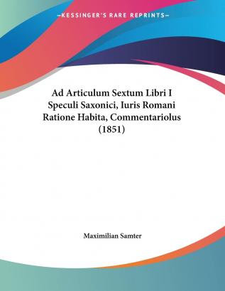 Ad Articulum Sextum Libri I Speculi Saxonici Iuris Romani Ratione Habita Commentariolus (1851)