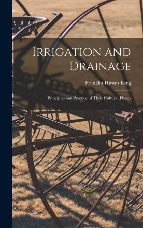 Irrigation and Drainage: Principles and Practice of Their Cultural Phases