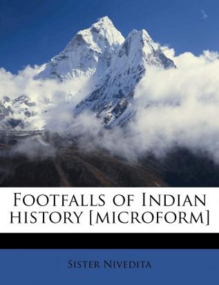 Footfalls of Indian history [microform]