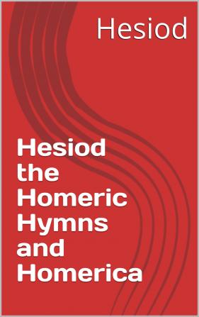 Hesiod the Homeric hymns and Homerica