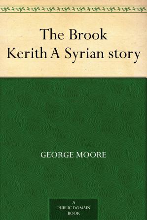 The brook Kerith; a Syrian story