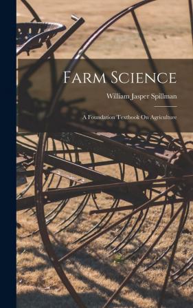 Farm Science: A Foundation Textbook On Agriculture