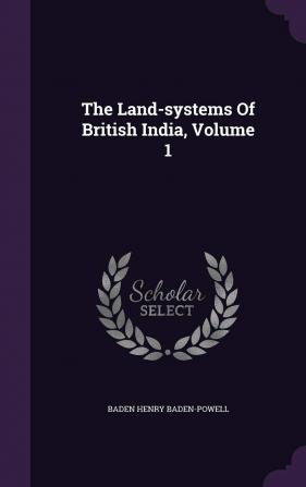 The Land-Systems of British India Volume 1...