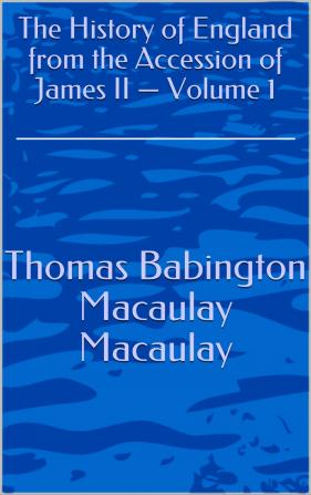 The History Of England From The Accession Of James Ii Volume 1...