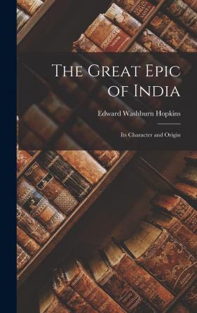 The Great Epic of India: Its Character and Origin - Primary Source Edition