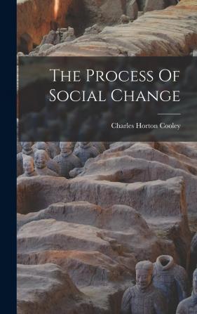 The Process of Social Change... - Primary Source Edition