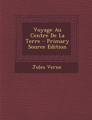 Voyage Au Centre De La Terre - Primary Source Edition