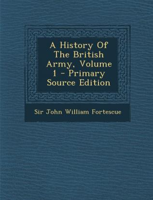 A History Of The British Army Volume 1