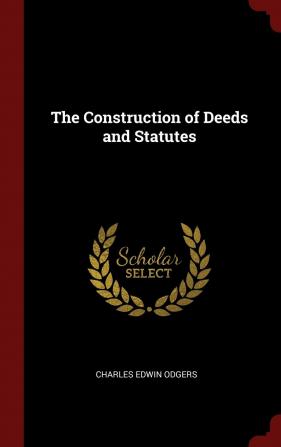 The Construction of Deeds and Statutes