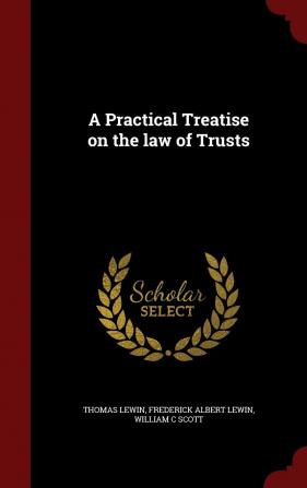 A Practical Treatise on the Law of Trusts