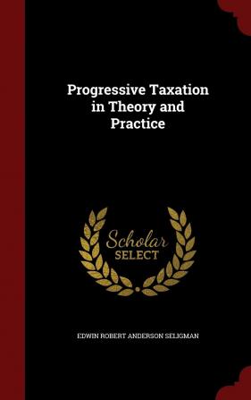 Progressive Taxation in Theory and Practice