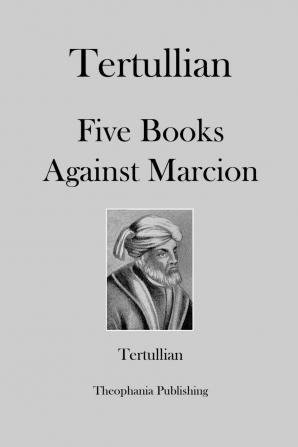 The Five Books Against Marcion