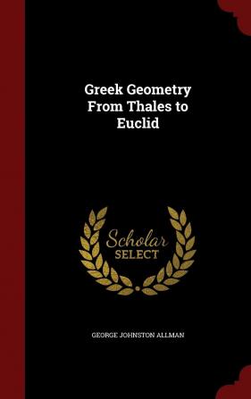 Greek Geometry From Thales to Euclid