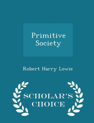 Primitive Society - Scholar's Choice Edition