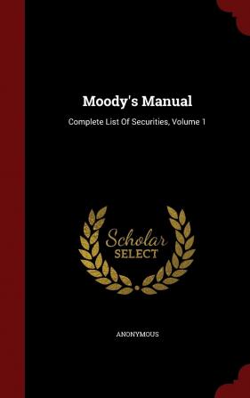 Moody's Manual: Complete List Of Securities Volume 1