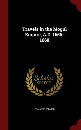 Travels in the Mogul Empire A.D. 1656-1668