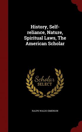 History Self-Reliance Nature Spiritual Laws the American Scholar