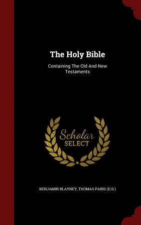 The Holy Bible: Containing the Old and New Testaments