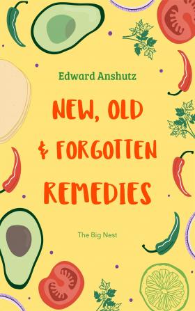 New Old and Forgotten Remedies