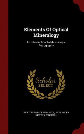 Elements of Optical Mineralogy: An Introduction to Microscopic Petrography