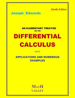 An Elementary Treatise on the Differential Calculus With Applications and Numerous Examples;