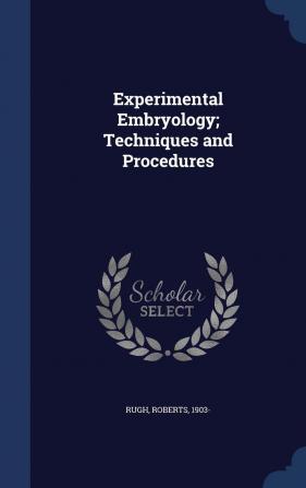 Experimental Embryology; Techniques and Procedures