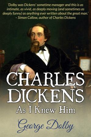 Charles Dickens as I Knew Him; The Story of the Reading Tours in Great Britain and America (1866-1870)