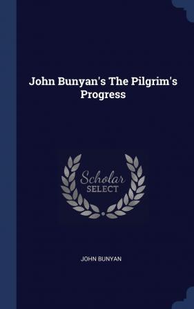 John Bunyan's the Pilgrim's Progress