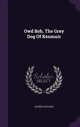 Owd Bob the Grey Dog of Kenmuir