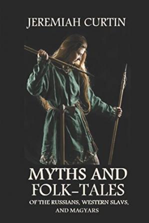 Myths And Folk-tales Of The Russians Western Slavs And The Magyars