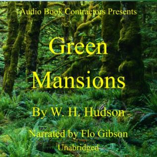 Green Mansions: A Romance Of The Tropical Forest