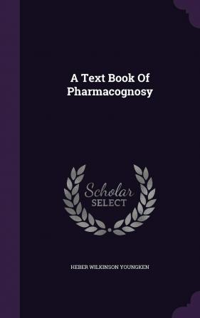 A Text Book Of Pharmacognosy