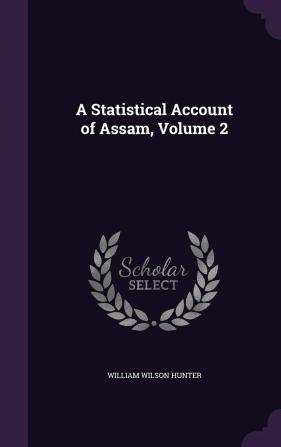 A Statistical Account of Assam Volume 2