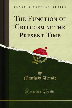 The Function of Criticism at the Present Time